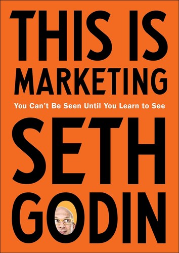 Seth Godin: This Is Marketing, Purple Cow, Permission Marketing