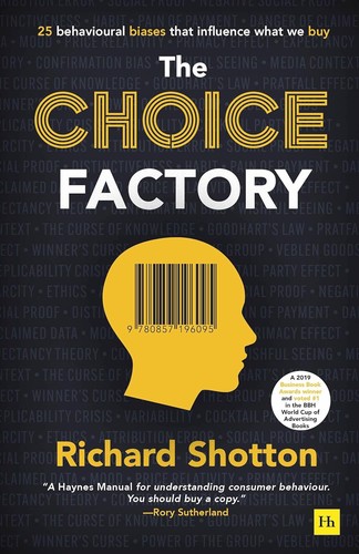 The Choice Factory and The Illusion of Choice by Richard Shotton