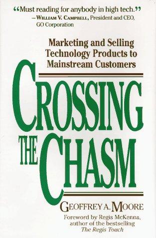 Crossing the Chasm by Geoffrey Moore