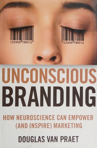 Unconscious Branding by Douglas Van Praet
